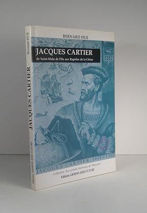 Jacques Cartier, de Saint-Malo de l'Île aux Rapides de la Chine