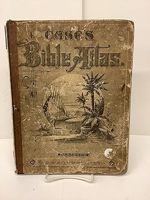 Case's Bible Atlas, To Illustrate the Old and New Testaments, Designed to Aid Sunday School Teach...