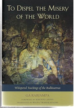 To Dispel the Misery of the World: Whispered Teachings of the Bodhisattvas