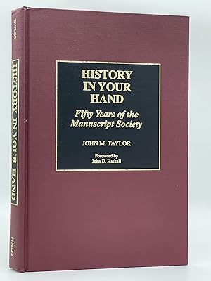 History in Your Hand; Fifty Years of the Manuscript Society [FIRST EDITION]