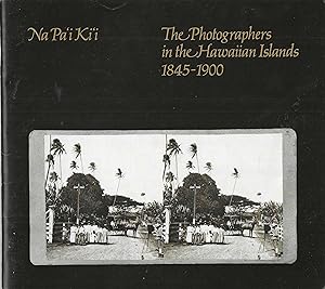 Na Pa'i Ki'i: The Photographers in the Hawaiian Islands, 1845-1900 (Bernice P. Bishop Museum Spec...