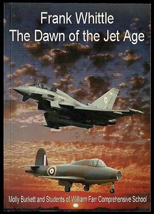 Frank Whittle The Dawn of the Jet Age