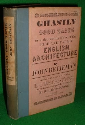 GHASTLY GOOD TASTE OR, A DEPRESSING STORY OF THE RISE AND FALL OF ENGLISH ARCHITECTURE (First Edi...