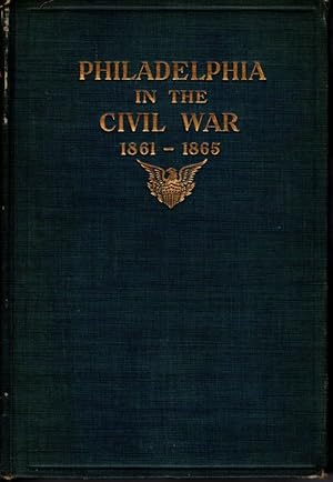 Philadelphia in the Civil War 1861 - 1865