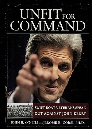 Unfit For Command: Swift Boat Veterans Speak Out Against John Kerry