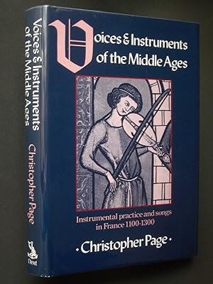 Voices and Instruments of the Middle Ages: Instrumental Practice and Songs in France 1100-1300