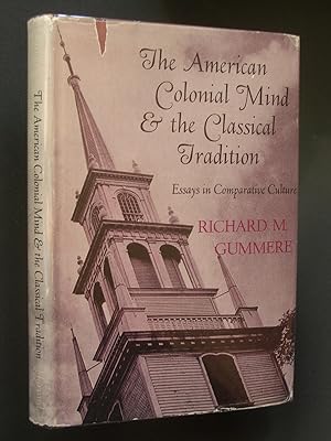 The American Colonial Mindand& the Classical Tradition: Essays in Comparative Culture