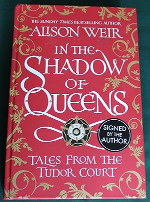 In The Shadow of Queens. Tales from the Tudor Court
