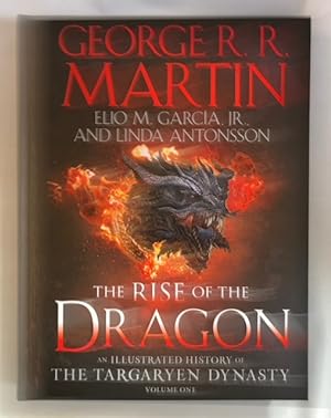 The Rise of the Dragon: An Illustrated History of the Targaryen Dynasty, Volume One (The Targarye...