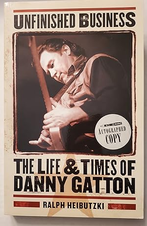Unfinished Business: The Life & Times of Danny Gatton [SIGNED FIRST EDITION]