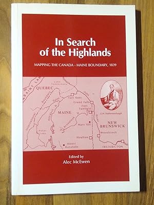 In Search of the Highlands: Mapping the Canada-Maine Boundary, 1839. The Journals of Featherstonh...