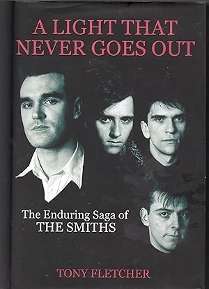 A Light That Never Goes Out - The Enduring Saga Of The Smiths