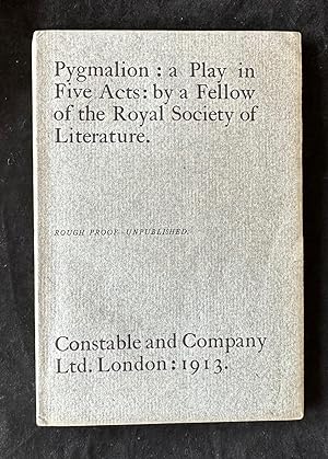 PYGMALION: A Play In Five Acts (1913 Unpublished "Rough Proof")