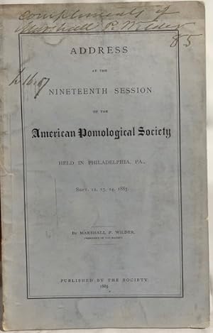 Address Delivered at the Nineteenth Session of the American Pomological Society, Held in Philadel...