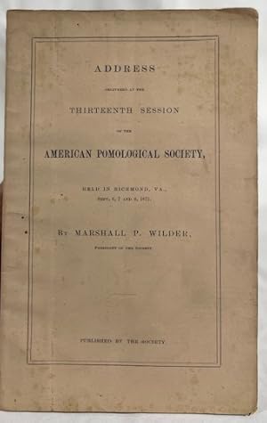 Address Delivered at the Thirteenth Session of the American Pomological Society, Held in Richmond...
