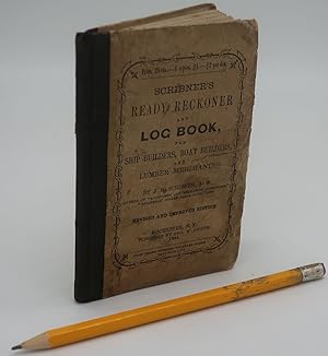 SCRIBNER'S READY RECKONER AND LOG BOOK, FOR SHIP BUILDERS, BOAT BUILDERS, AND LUMBER MERCHANTS