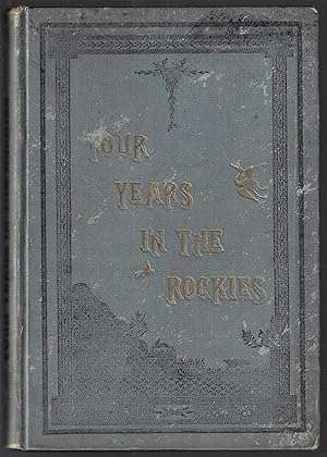 Four Years in the Rockies or, the Adventures of Isaac P. Rose, of Shenango Township, Lawrence Cou...