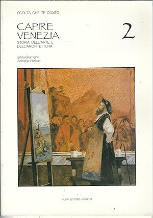 SCOLTO CHE TE CONTO - CAPIRE VENEZIA - STORIA DELL'ARTE E DELL'ARCHITETTURA - 2