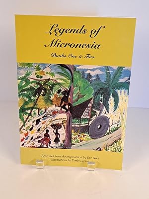 Legends of Micronesia Books One & Two Reprinted from the original text by Eve Grey
