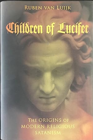 CHILDREN of LUCIFER - The Origins of Modern Religious Satanism