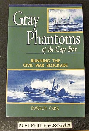 Gray Phantoms of the Cape Fear Running the Civil War Blockade (Signed Copy)