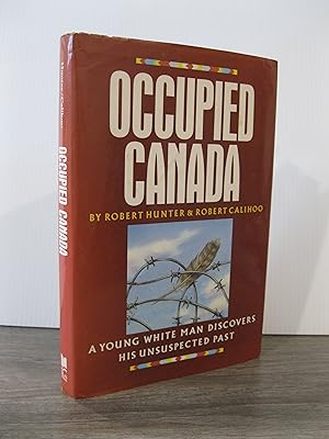 OCCUPIED CANADA: A YOUNG WHITE MAN DISCOVERS HIS UNSUSPECTED PAST