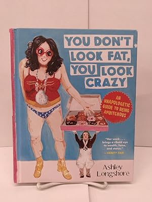 You Don't Look Fat, You Look Crazy: An Unapologetic Guide to Being Ambitchous
