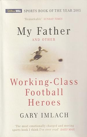 My Father and Other Working Class Football Heroes