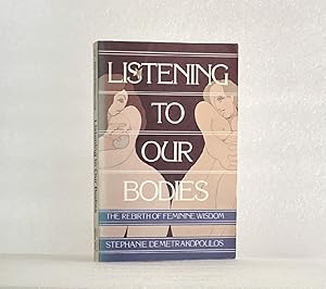 Listening to Our Bodies: The Rebirth of Feminine Wisdom
