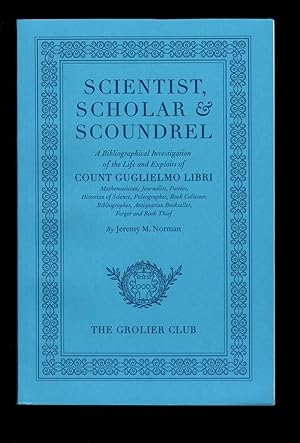 Scientist, Scholar & Scoundrel: A Bibliographical Investigation of the Life and Exploits of Count...