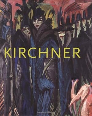 Ernst Ludwig Kirchner : The Dresden and Berlin Years