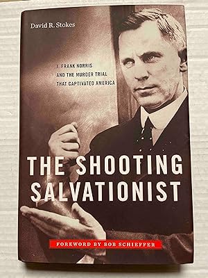 The Shooting Salvationist: J. Frank Norris and the Murder Trial that Captivated America
