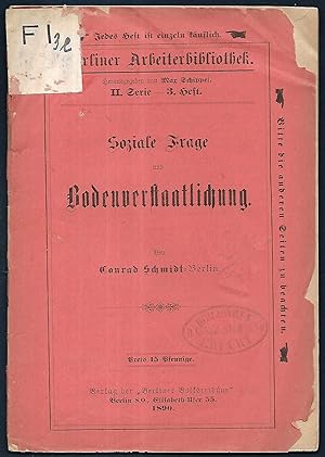 Soziale Frage und Bodenverstaatlichung. (= Berliner Arbeiterbibliothek. II. Serie - 3. Heft.)