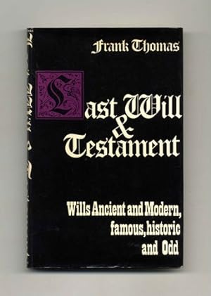 Last Will and Testament: Wills, Ancient and Modern - 1st Edition/1st Printing
