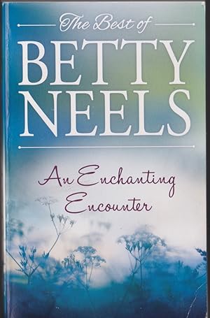 The Best of Betty Neels An Enchanting Encounter Containing: Not Once but Twice; An Old Fashioned ...