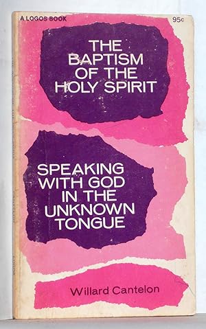 The Baptism of the Holy Spirit Speaking with God in the Unknown Tongue