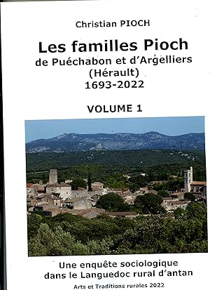 LES FAMILLES PIOCH DE PUECHABON ET D' ARGELLIERS ( HÉRAULT ) 1693 - 2022 . Une enquête sociologiq...