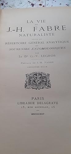 la vie de J.-H. FABRE naturaliste suivie du répertoire général analytique des souvenirs entomolog...