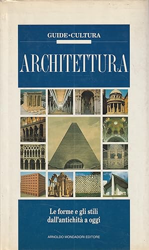 Architettura. Le forme e gli stili dell'antichità a oggi