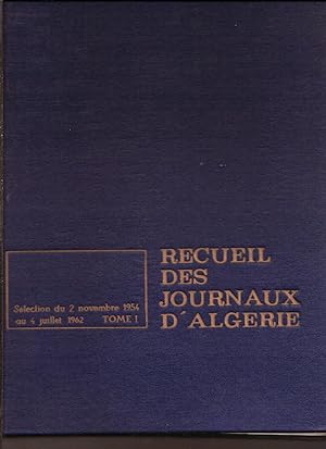 Recueil des journaux d'Algérie - sélection du 2 novembre 1954 au 4 juillet 1962
