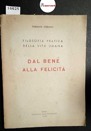 Ferranti Ferrante, Filosofia pratica della vita umana. Dal bene alla felicità, Mantellate, 1948