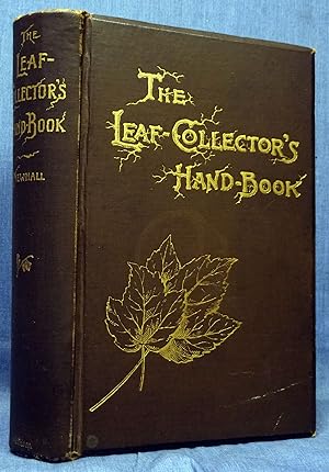 The Leaf-Collector's Hand-Book And Herbarium