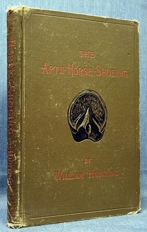 The Art Of Horse-Shoeing, A Manual For Farriers