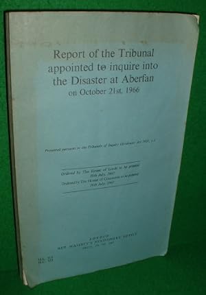 REPORT OF THE TRIBUNAL APPOINTED TO INQUIRE INTO THE DISASTER AT ABERFAN ON OCTOBER 21st,1966