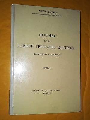 Histoire de la langue française cultivée, des origines à nos jours. Tome 1 et 2