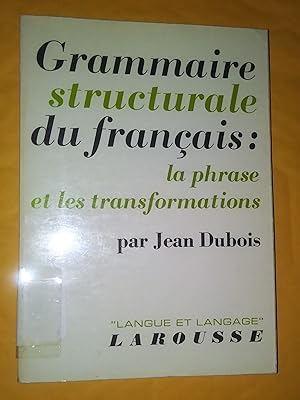 Grammaire structurale du français: 2- le verbe, 3- la phrase et les transformations