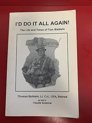 I'D Do It All Again! The Life and Times of Tom Baldwin