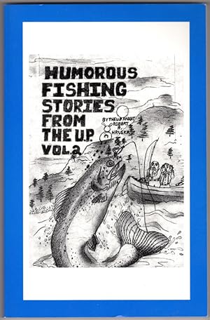 Humorous U.P Fishing Stories, Vol. 2: from a Bonifide Yooper