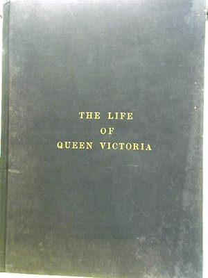 The Life Of Queen Victoria