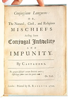 Conjugium Languens: Or, The Natural, Civil, and Religious Mischiefs Arising from Conjugal Infidel...